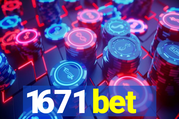 1671 bet